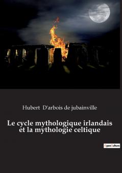 Le cycle mythologique irlandais et la mythologie celtique