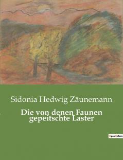 Die von denen Faunen gepeitschte Laster