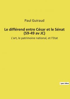 Le différend entre César et le Sénat (59-49 av JC)