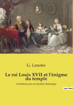 Le roi Louis XVII et l'énigme du temple