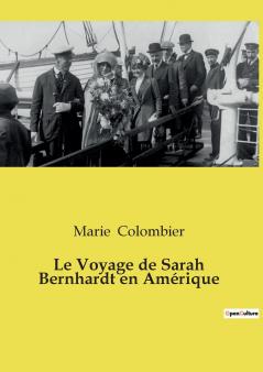 Le Voyage de Sarah Bernhardt en Amérique