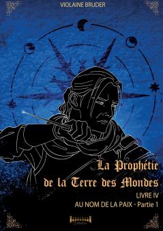 La prophétie de la terre des mondes - Tome 4