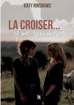 La croiser...et me rencontrer