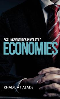 Scaling Ventures in Volatile Economies