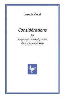 Considérations sur les pouvoirs métaphysiques de la raison naturelle