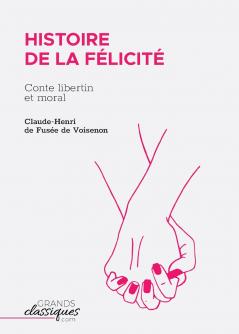 Histoire de la Félicité: Conte libertin et moral (French Edition)