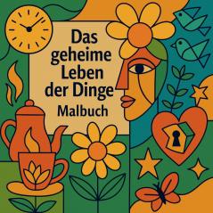 Das geheime Leben der Dinge - Malbuch