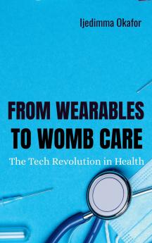 From Wearables to Womb Care