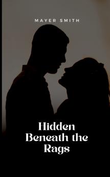 Hidden Beneath the Rags