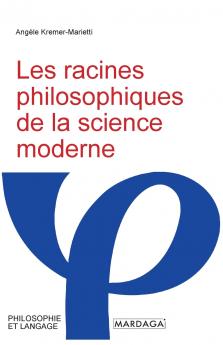 Les racines philosophiques de la science moderne