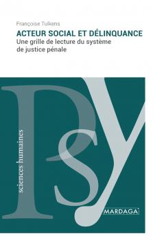Acteur social et délinquance: Une grille de lecture du système de justice pénale (French Edition)