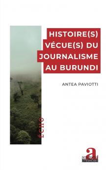 Histoire(s) vécue(s) du journalisme au Burundi