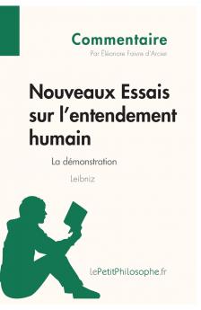 Nouveaux Essais sur l'entendement humain de Leibniz - La d��monstration (Commentaire)