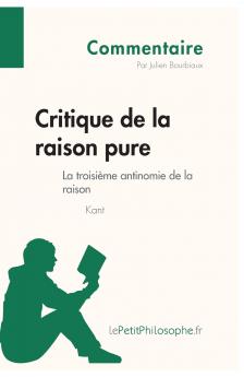 Critique de la raison pure de Kant - La troisi��me antinomie de la raison (Commentaire)