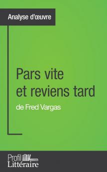Pars vite et reviens tard de Fred Vargas (Analyse approfondie)