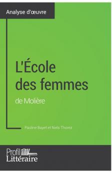 L'��cole des femmes de Moli��re (Analyse approfondie)