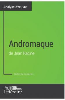 Andromaque de Jean Racine (Analyse approfondie)