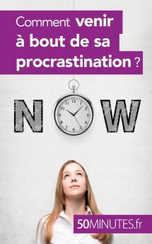 Comment venir �� bout de sa procrastination ?