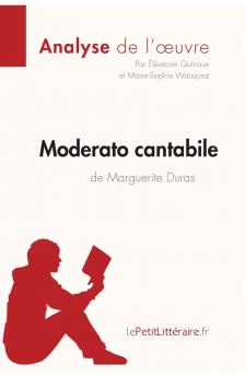 Moderato cantabile de Marguerite Duras (Analyse de l'œuvre): Analyse complète et résumé détaillé de l'oeuvre (Fiche de lecture) (French Edition)
