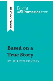 Based on a True Story by Delphine de Vigan (Book Analysis)