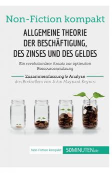 Allgemeine Theorie der Besch��ftigung des Zinses und des Geldes. Zusammenfassung & Analyse des Bestsellers von John Maynard Keynes
