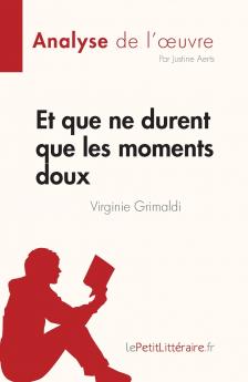 Et que ne durent que les moments doux de Virginie Grimaldi (Analyse de l'��uvre)