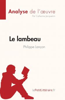 Le lambeau de Philippe Lan��on (Analyse de l'��uvre)