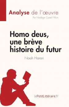 Homo deus une br��ve histoire du futur de Noah Harari (Analyse de l'��uvre)