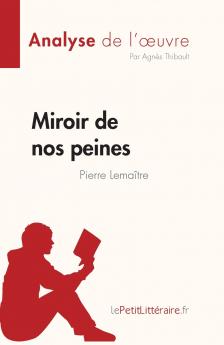 Miroir de nos peines de Pierre Lemaitre (Analyse de l'��uvre)