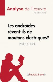 Les androides r��vent-ils de moutons ��lectriques ? de Philip K. Dick (Analyse de l'��uvre)