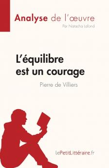 L'��quilibre est un courage de Pierre de Villiers (Analyse de l'oeuvre)