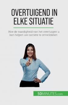 Overtuigend in elke situatie