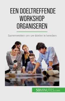 Een doeltreffende workshop organiseren