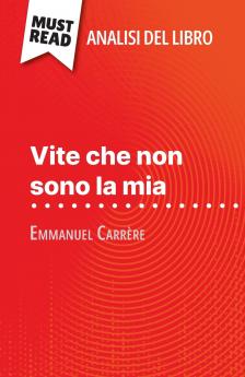 Vite che non sono la mia di Emmanuel Carrère (Analisi del libro)