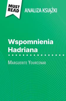 Wspomnienia Hadriana ksi??ka Marguerite Yourcenar (Analiza ksi??ki)