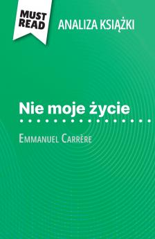 Nie moje ?ycie ksi??ka Emmanuel Carrère (Analiza ksi??ki)