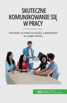 Skuteczne komunikowanie si�� w pracy