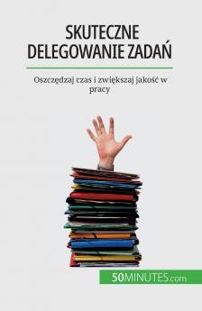 Skuteczne delegowanie zada��