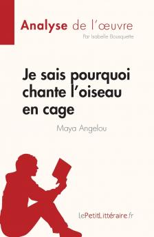 Je sais pourquoi chante l'oiseau en cage de Maya Angelou (Analyse de l'��uvre)