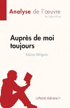 Aupr��s de moi toujours de Kazuo Ishiguro (Analyse de l'��uvre)