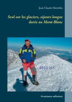 Seul sur les glaciers séjours longue durée au Mont-Blanc