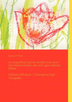 Le coquelicot qui se sentait tout seul / Der Klatschmohn der sich ganz alleine fühlte