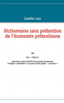 Dictionnaire sans prétention de l'économie prétentieuse