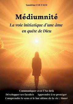 Médiumnité La voie initiatique d'une âme en quête de Dieu
