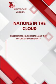 Nations in the Cloud Billionaires Blockchain and the Future of Sovereignty