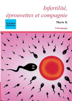 Infertilité éprouvettes et compagnie