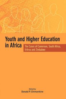 Youth and Higher Education in Africa. The Cases of Cameroon South Africa Eritrea and Zimbabwe