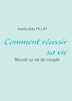 Comment réussir sa vie