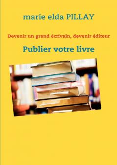 Devenir un grand écrivain devenir éditeur
