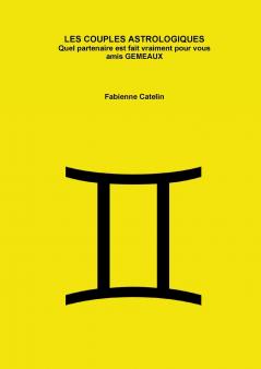 LES COUPLES ASTROLOGIQUES Quel partenaire est fait vraiment pour vous amis GEMEAUX